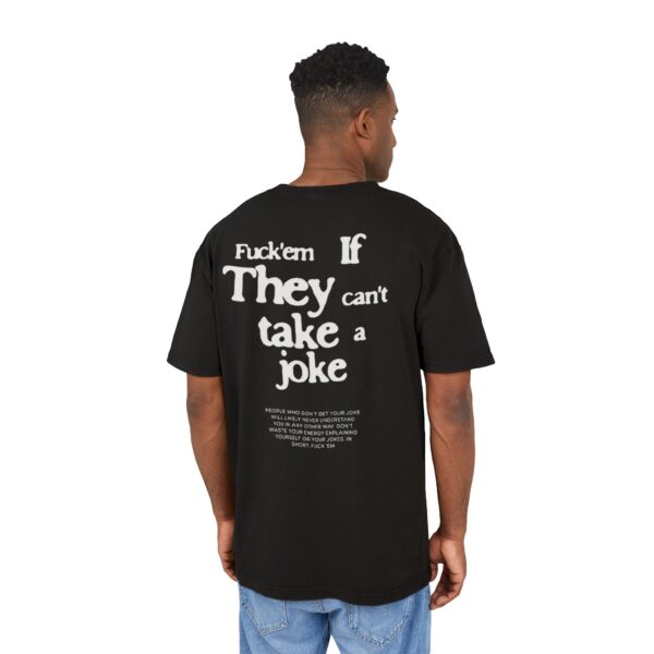 Fck them if they can't take a joke t-shirt - Image 4